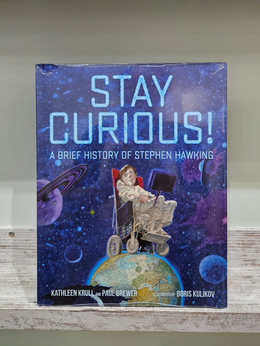 Stay Curious! (A Brief History of Stephen Hawking)