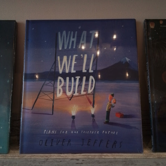 What We'll Build: Plans For Our Together Future
