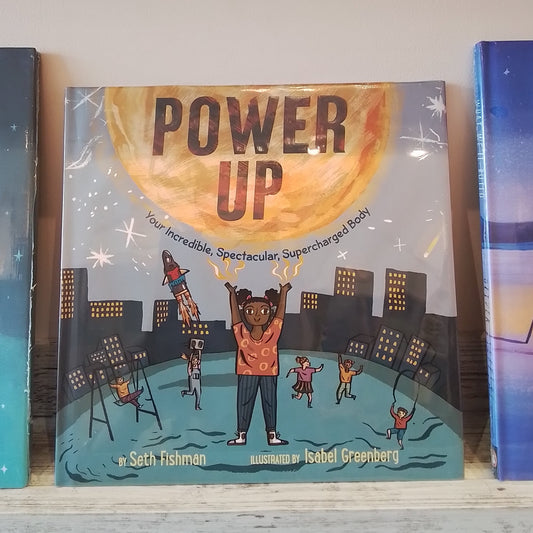 Power Up: Your Incredible, Spectacular, Supercharged Body