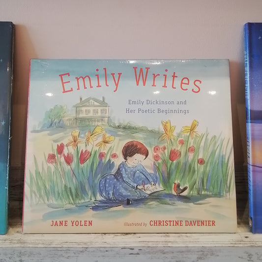 Emily Writes: Emily Dickinson and Her Poetic Beginnings