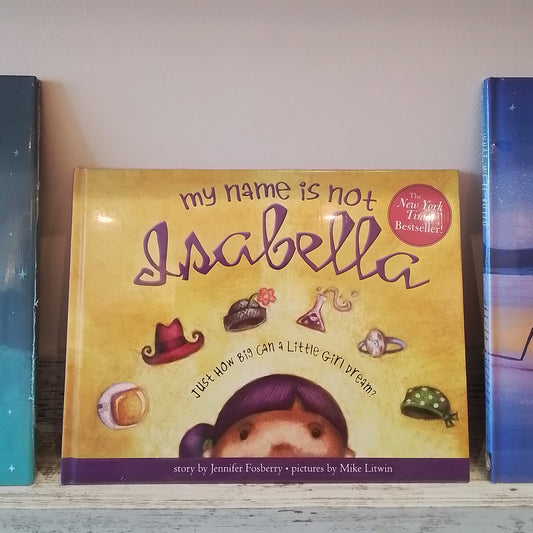 My Name Is Not Isabella: Just How Big Can A Little Girl Dream?