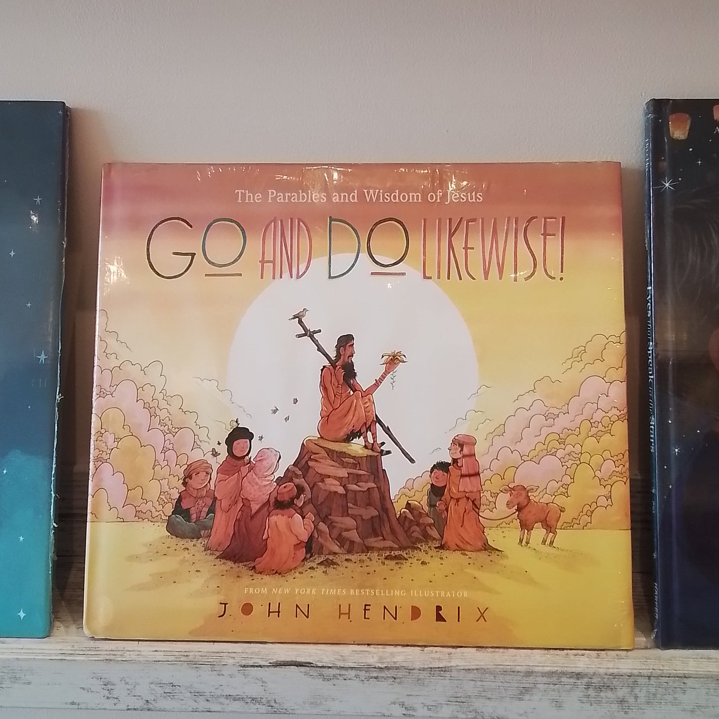 Go and Do Likewise!: The Parables and Wisdom of Jesus